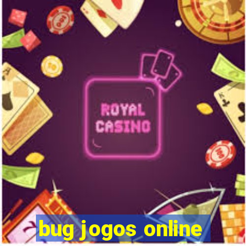 bug jogos online